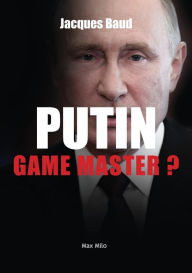 Title: Putin: Game master?, Author: Jacques Baud