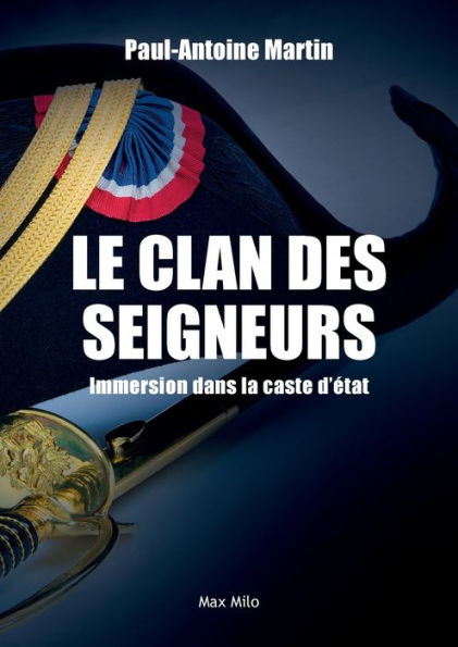 Le clan des seigneurs: Immersion dans la caste d'ï¿½tat