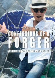Title: Confessions of a Forger, Author: Eric Piedoie Le Tien