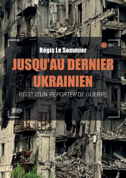 Jusqu'au dernier Ukrainien: Rï¿½cit d'un reporter de guerre