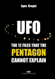 Title: UFOs: The Twelve Files that the Pentagon Cannot Explain, Author: Egon Kragel