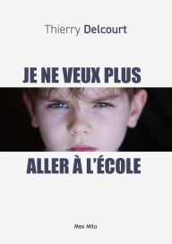 Title: Je ne veux plus aller à l'école, Author: Thierry Delcourt