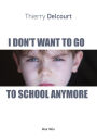 I Don't Want to Go to School Anymore: Essais - documents