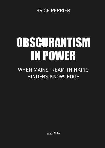 Obscurantism in power: When Mainstream Thinking Hinders Knowledge