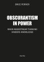 Obscurantism in power: When Mainstream Thinking Hinders Knowledge