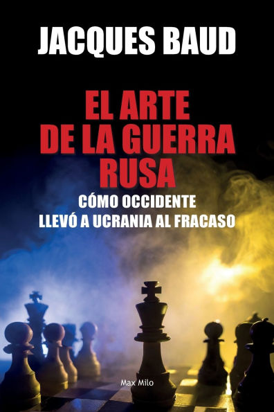 El arte de la guerra rusa: Cï¿½mo Occidente llevï¿½ a Ucrania al fracaso