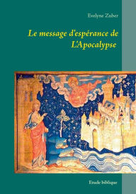 Title: Le message d'espérance de L'Apocalypse: Etude biblique, Author: Evelyne Zuber