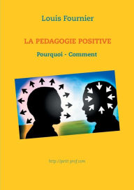 Title: La PÃ¯Â¿Â½dagogie positive - Pourquoi et comment, Author: Louis Fournier