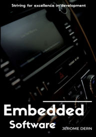 Title: Embedded Software: Striving for excellence in development, Author: Jïrïme Dern