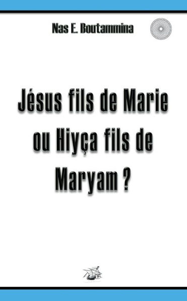 Jï¿½sus fils de Marie ou Hiyï¿½a fils de Maryam ?