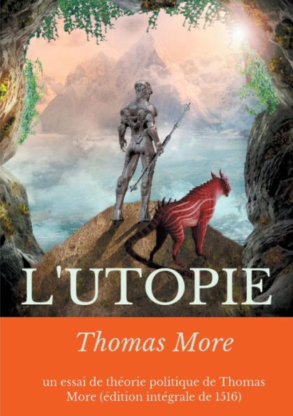 L'Utopie: un essai de théorie politique de Thomas More (édition intégrale de 1516)