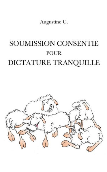 Soumission Consentie Pour Dictature Tranquille