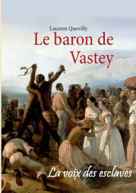 Title: Le baron de Vastey, Author: Laurent Quevilly