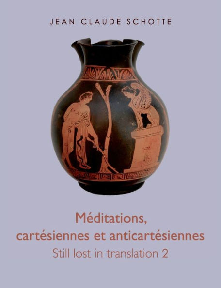 Méditations, cartésiennes et anti-cartésiennes: Still lost in translation 2