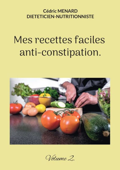Mes recettes faciles anti-constipation.: Volume 2.