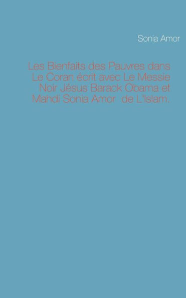 Les Bienfaits des Pauvres dans Le Coran Ã¯Â¿Â½crit avec Le Messie Noir JÃ¯Â¿Â½sus Barack Obama et Mahdi Sonia Amor de L'Islam