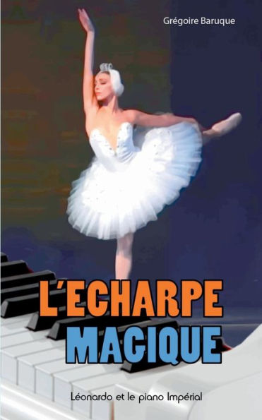 L'ï¿½charpe magique: Lï¿½onardo et le piano impï¿½rial