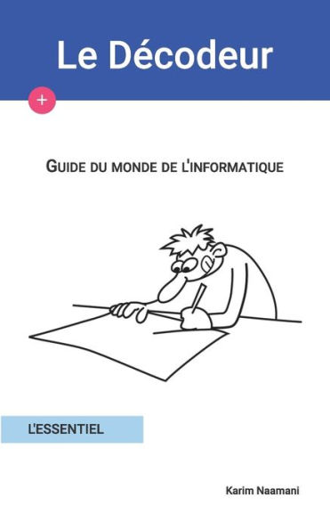 Guide du monde de l'informatique: L'essentiel