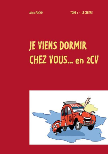 je viens dormir chez vous... en 2cv