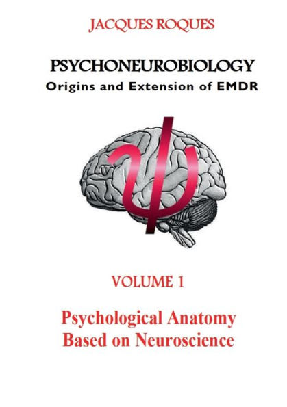 Psychoneurobiology Origins and extension of EMDR: Psychological Anatomy Based on Neuroscience