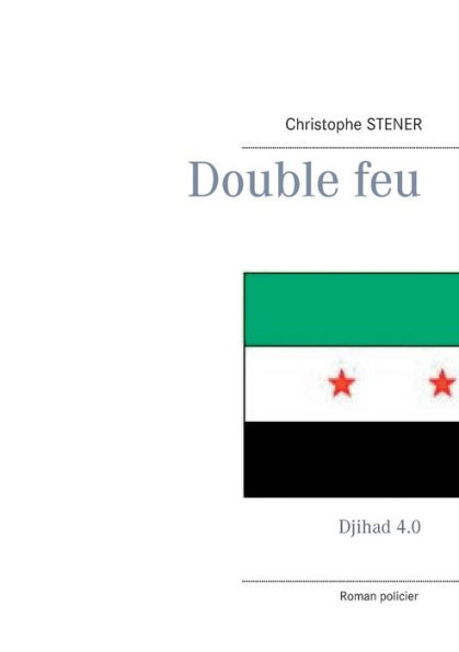 Double feu: Djihad 4.0