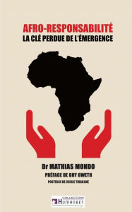 Title: Afro-responsabilitÃ¯Â¿Â½: La clÃ¯Â¿Â½ perdue de l'Ã¯Â¿Â½mergence, Author: Mathias Mondo