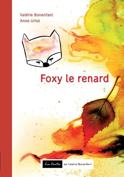 Foxy le renard: Les contes de Valérie Bonenfant