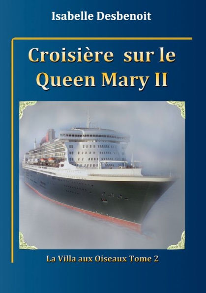 Croisière sur le Queen Mary 2: La villa aux oiseaux : tome 2
