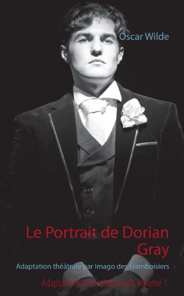 Le Portrait de Dorian Gray: Adaptation théâtrale par Imago des Framboisiers