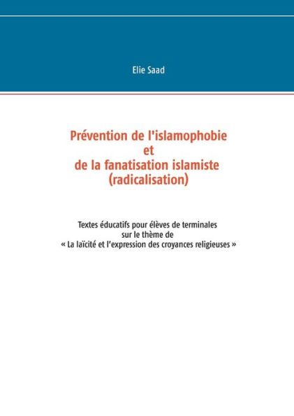 Prévention de l'islamophobie et de la fanatisation islamiste (radicalisation): Textes éducatifs pour élèves de terminales sur le thème de"la laïcité et les croyances religieuses"