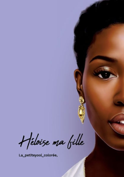 Hï¿½loise... ma fille: Il n'y pas de hasard, uniquement que de l'audace