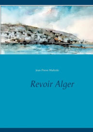 Title: Revoir Alger, Author: Jean-Pierre Multedo
