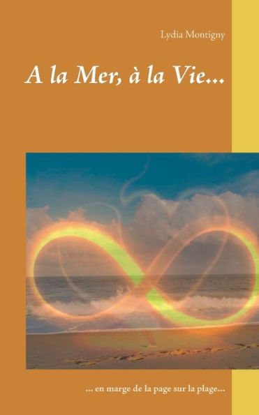 A la Mer, à la Vie...: ... en marge de la page sur la plage...