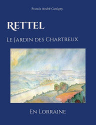 Title: Rettel le Jardin des Chartreux en Lorraine, Author: Francis Andrï-Cartigny