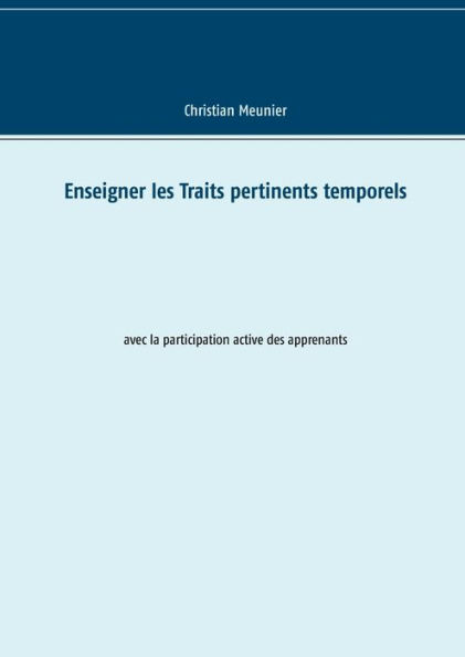 Enseigner les Traits pertinents temporels: avec la participation active des apprenants