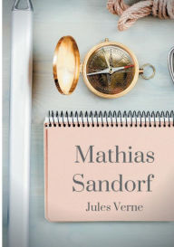 Title: Mathias Sandorf: un roman d'aventures de Jules Verne (texte intï¿½gral), Author: Jules Verne