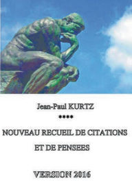 Title: Nouveau recueil de citations et de pensées - Version 2016, Author: Jean-Paul Kurtz
