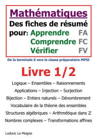 Title: Mathématiques terminale S vers mpsi: Des fiches pour apprendre comprendre et vérifier, Author: Ludovic Le Moigne