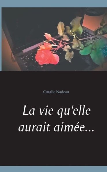La vie qu'elle aurait aimée...