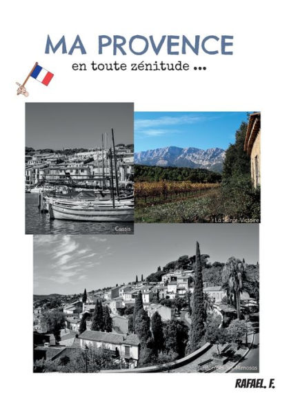 Ma Provence en toute zï¿½nitude ...