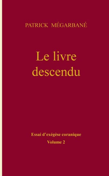 Le livre descendu: essai d'exégèse coranique, Volume 2