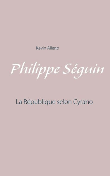 Philippe Séguin: La République selon Cyrano