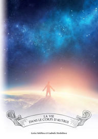 Title: La vie dans un corps d'autrui, Author: Larisa Seklitova