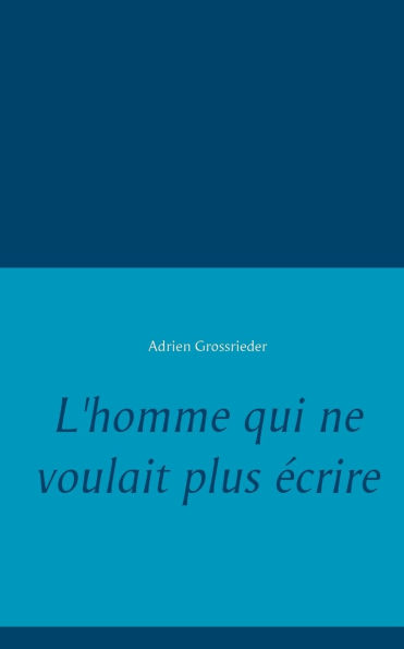 L'homme qui ne voulait plus écrire