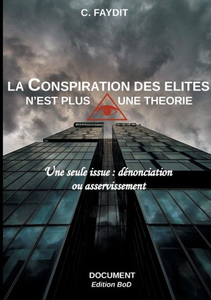 La conspiration des élites n'est plus une théorie: Une seule issue : dénonciation ou asservissement