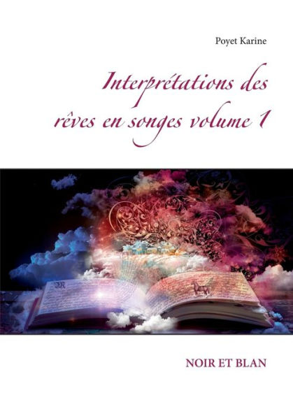 Interprétations des rêves en songes volume 1: NOIR ET BLAN