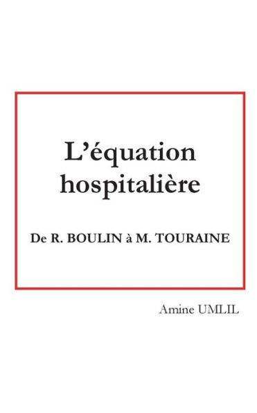 L'équation hospitalière: de R. Boulin à M. Touraine