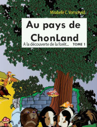 Title: Au pays de Chonland: tome 1: A la dÃ¯Â¿Â½couverte de la forÃ¯Â¿Â½t, Author: Mirabellec Vomscheid