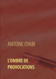 Title: L'ombre de provocations: Thriller, Author: Antoine Oyabi