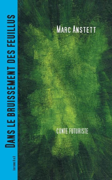 Dans le bruissement des feuillus: Conte futuriste